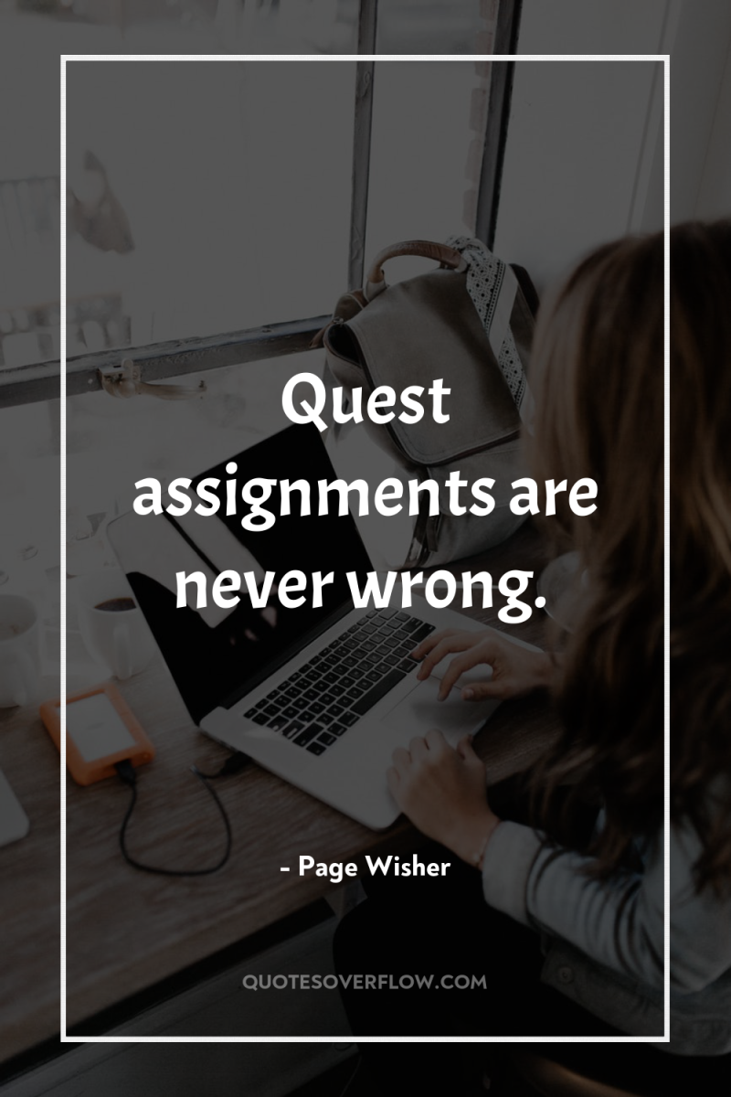 Quest assignments are never wrong. 