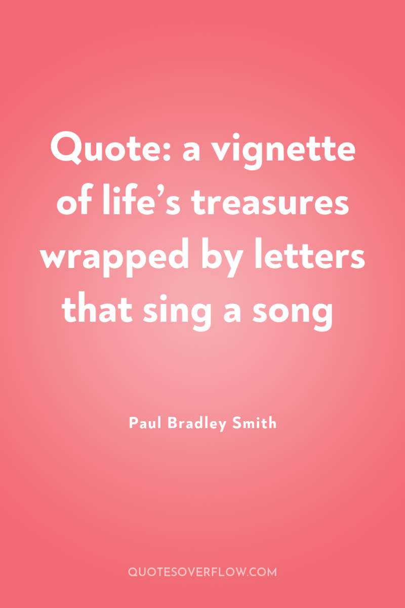 Quote: a vignette of life’s treasures wrapped by letters that...