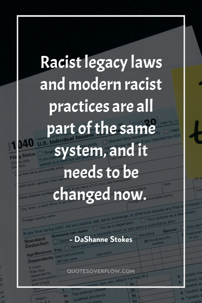 Racist legacy laws and modern racist practices are all part...