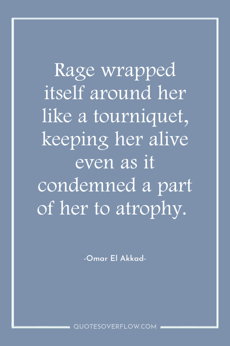 Rage wrapped itself around her like a tourniquet, keeping her...