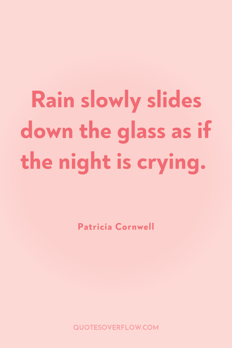 Rain slowly slides down the glass as if the night...