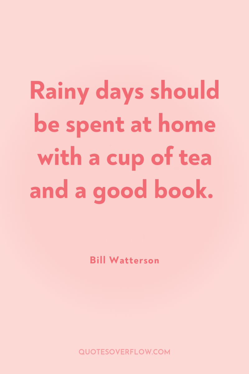Rainy days should be spent at home with a cup...