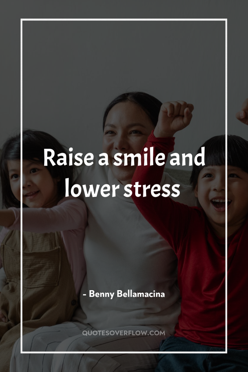 Raise a smile and lower stress 