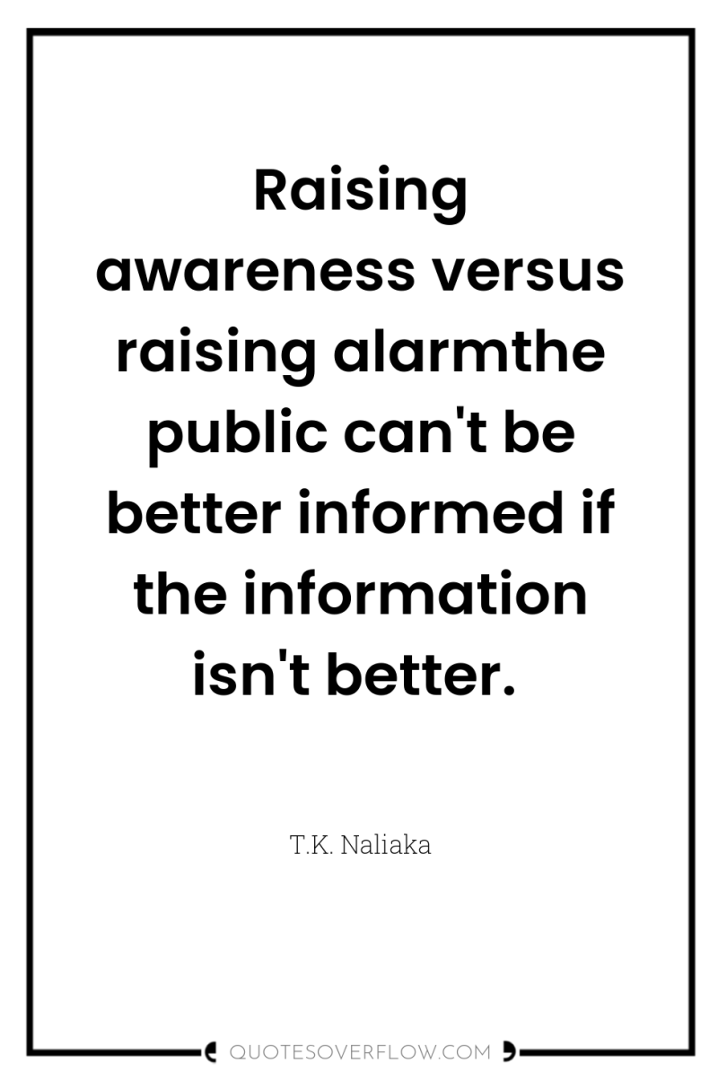 Raising awareness versus raising alarmthe public can't be better informed...