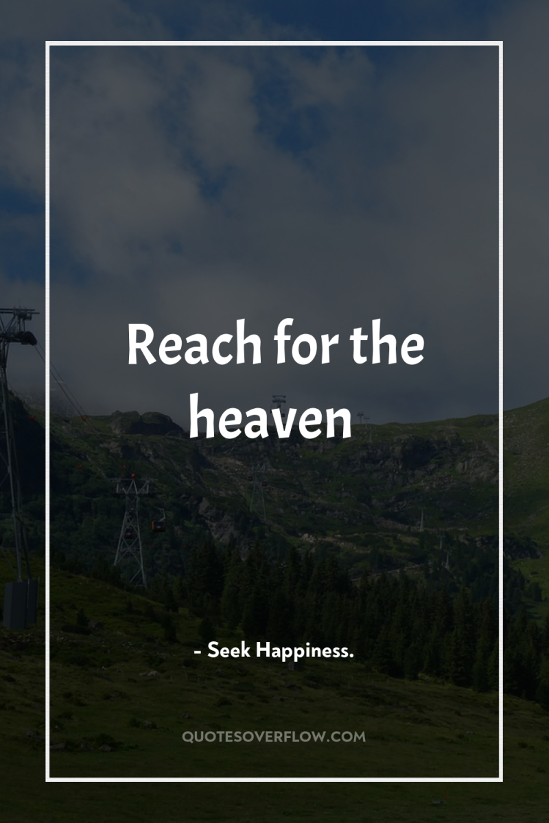 Reach for the heaven 