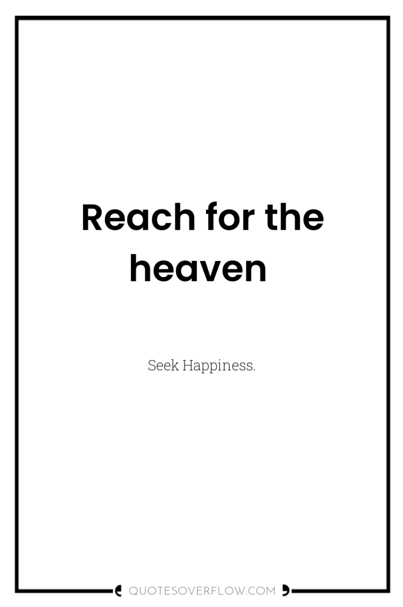 Reach for the heaven 