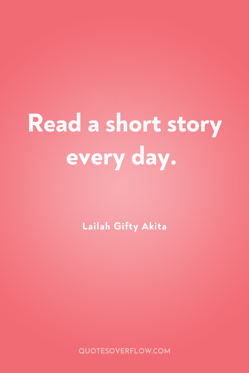 Read a short story every day. 