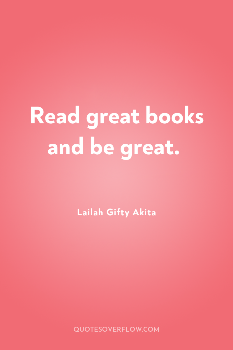 Read great books and be great. 