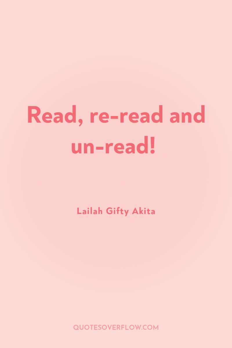 Read, re-read and un-read! 