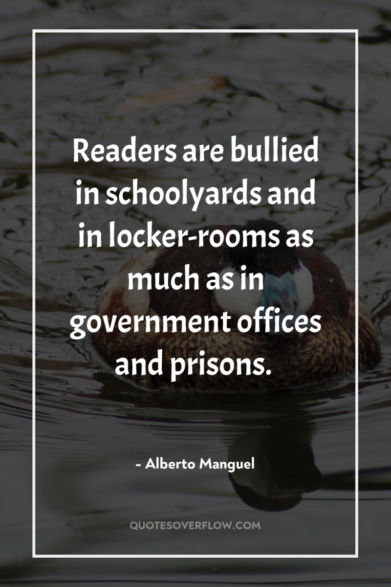 Readers are bullied in schoolyards and in locker-rooms as much...
