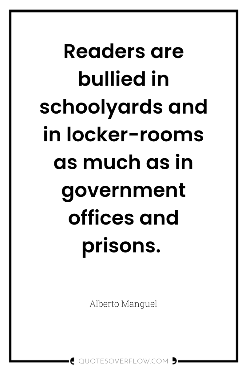 Readers are bullied in schoolyards and in locker-rooms as much...