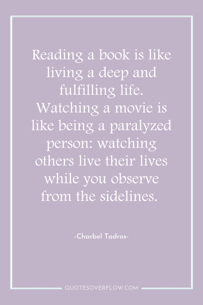 Reading a book is like living a deep and fulfilling...