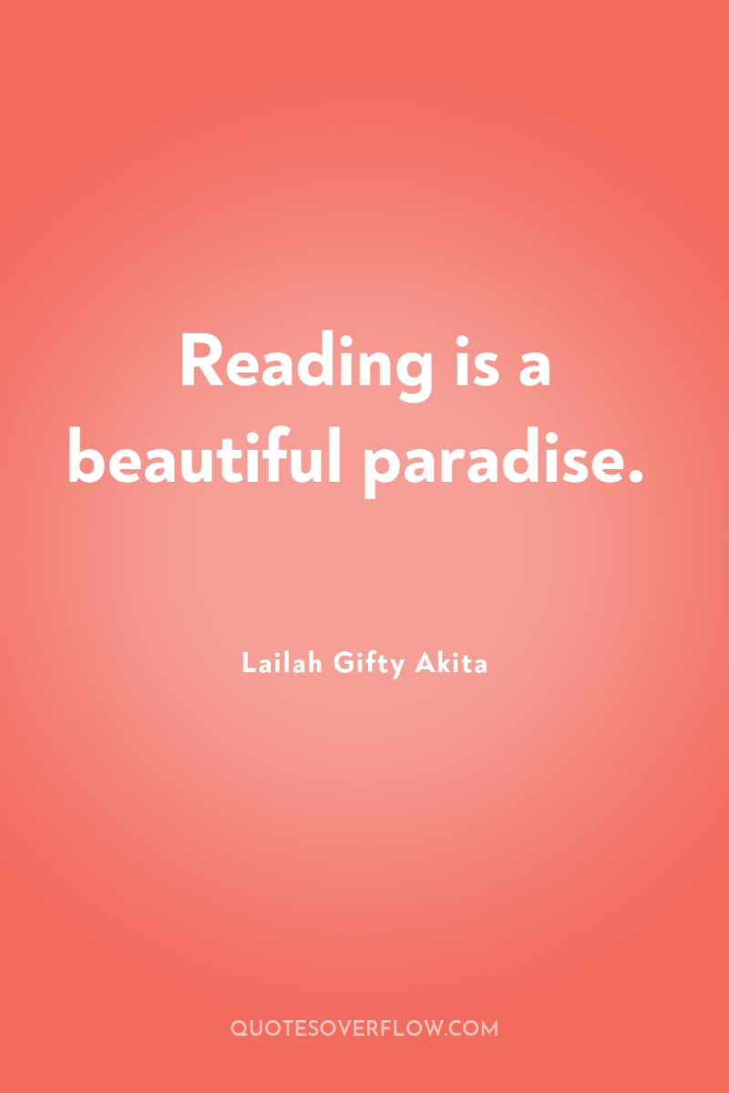 Reading is a beautiful paradise. 