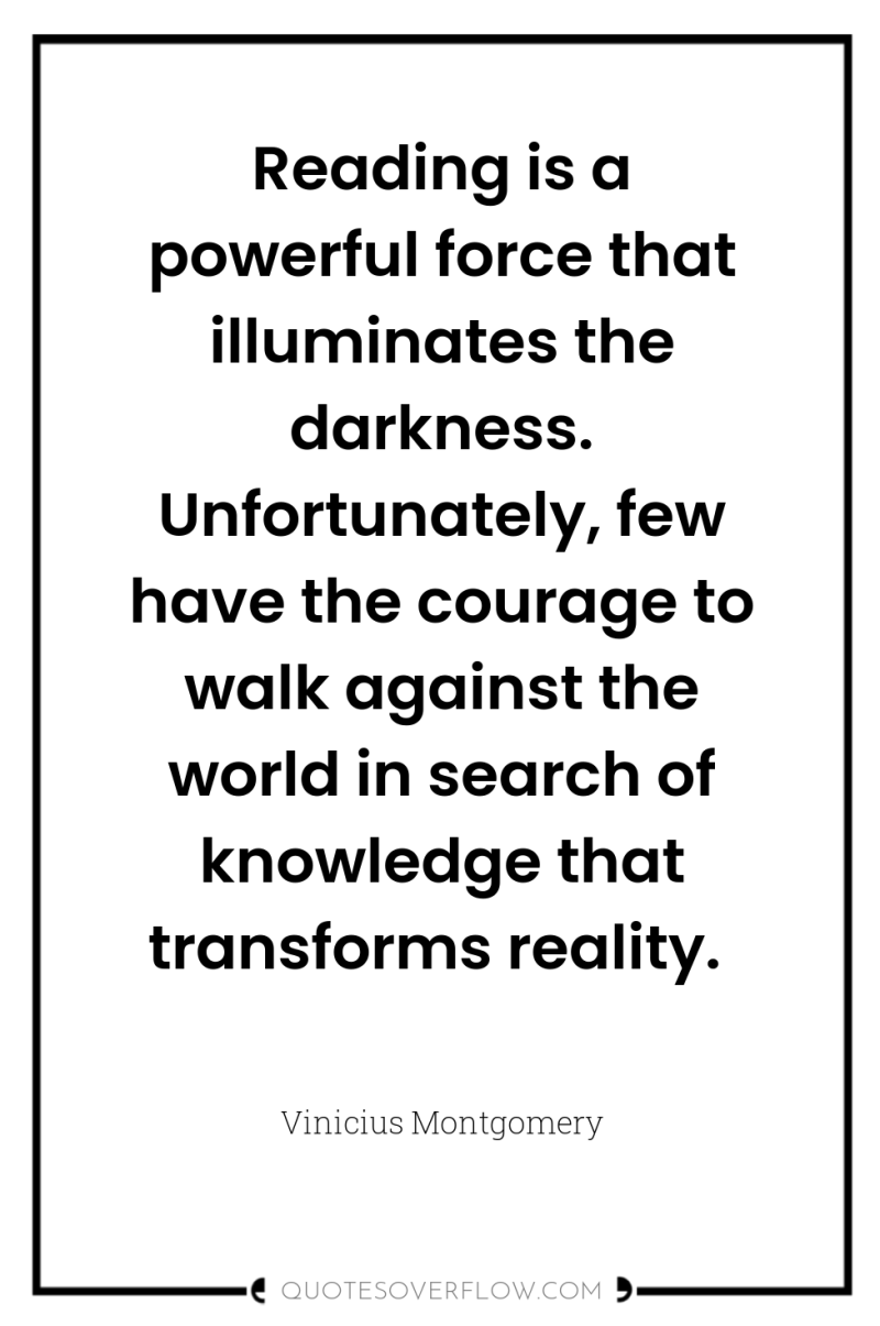 Reading is a powerful force that illuminates the darkness. Unfortunately,...