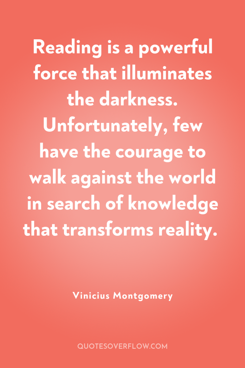Reading is a powerful force that illuminates the darkness. Unfortunately,...