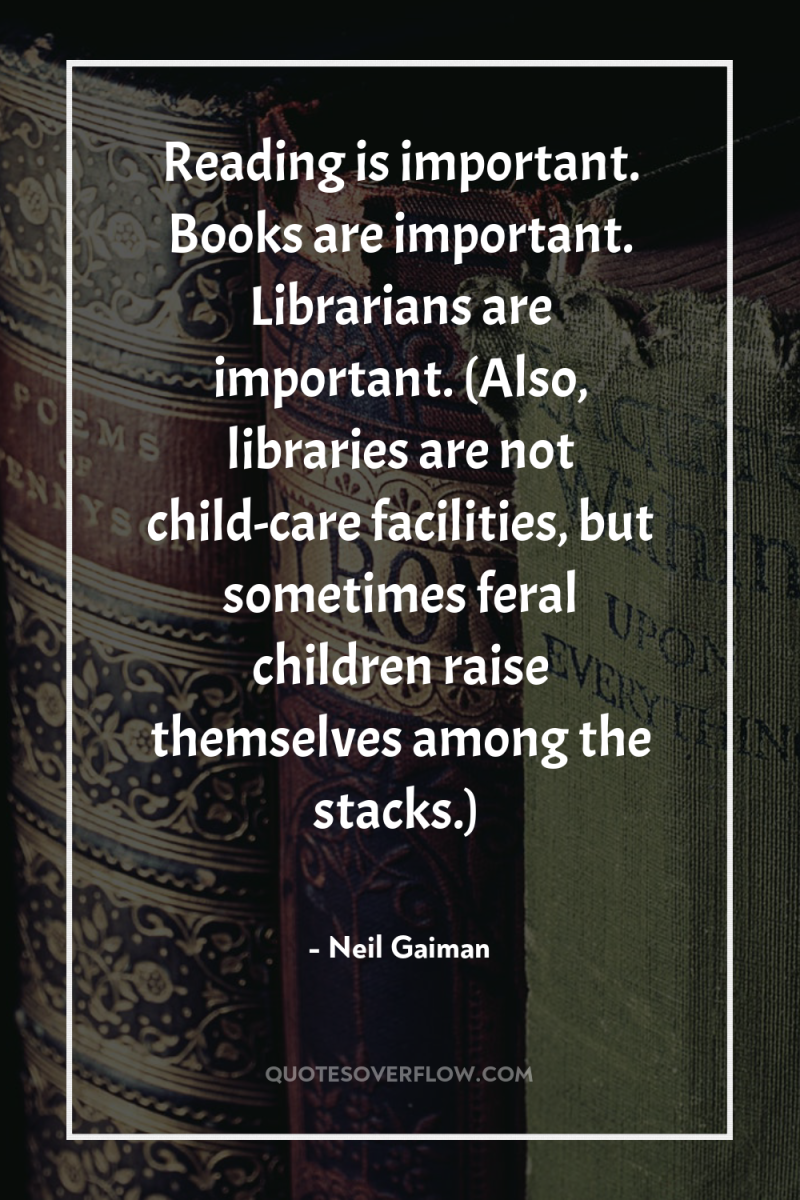 Reading is important. Books are important. Librarians are important. (Also,...