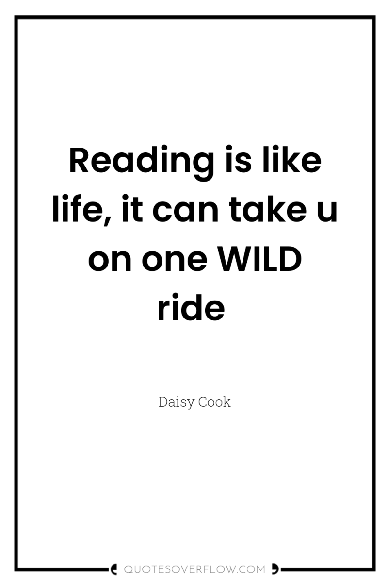 Reading is like life, it can take u on one...
