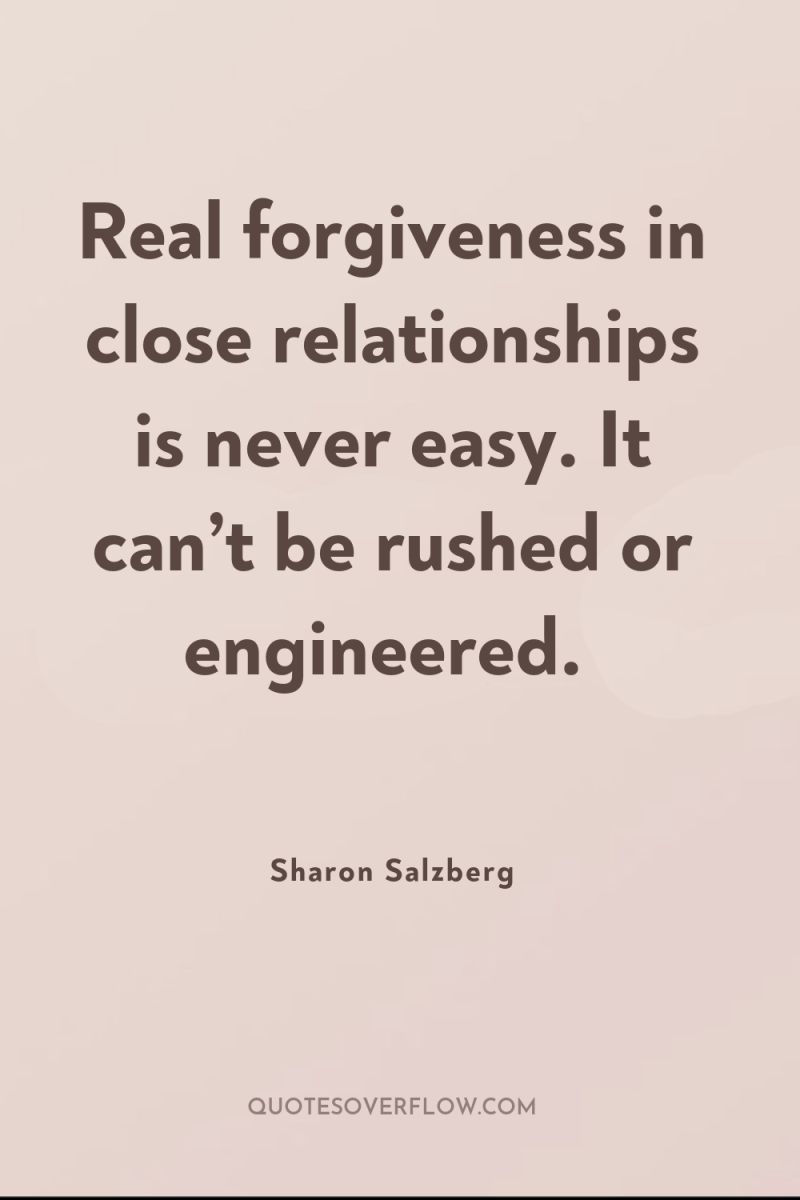 Real forgiveness in close relationships is never easy. It can’t...