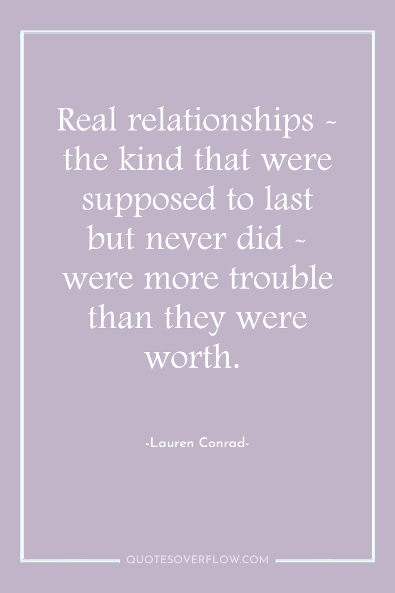 Real relationships - the kind that were supposed to last...