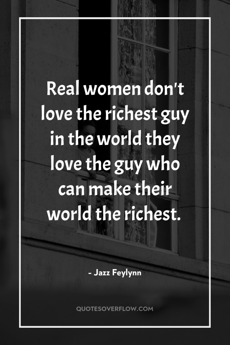Real women don't love the richest guy in the world...