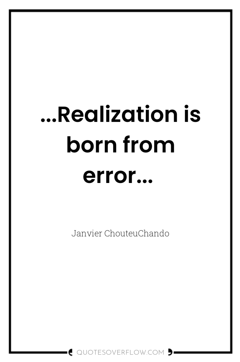...Realization is born from error... 
