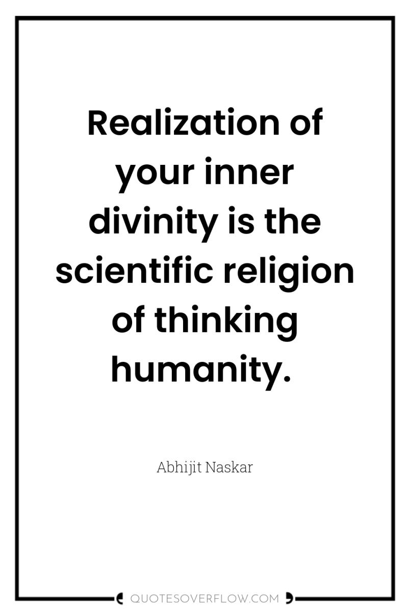 Realization of your inner divinity is the scientific religion of...