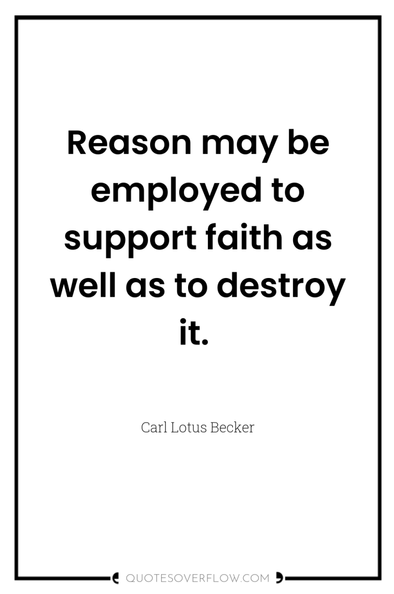 Reason may be employed to support faith as well as...