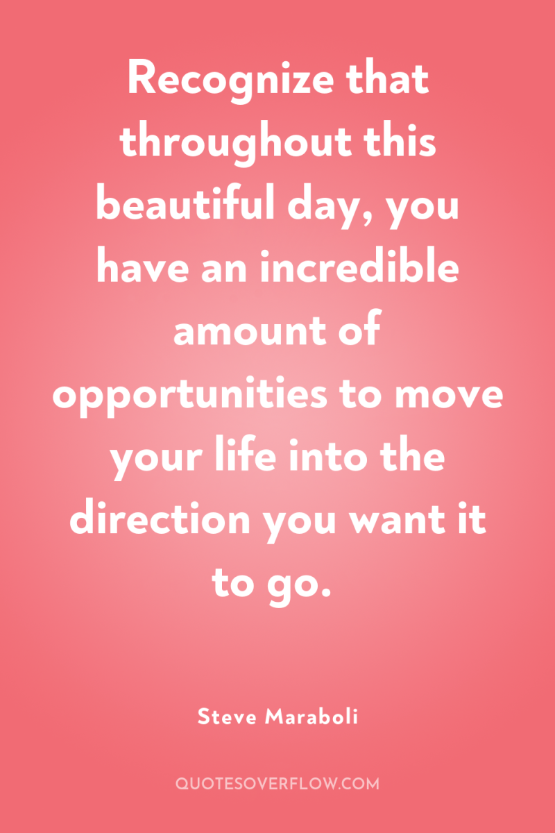 Recognize that throughout this beautiful day, you have an incredible...