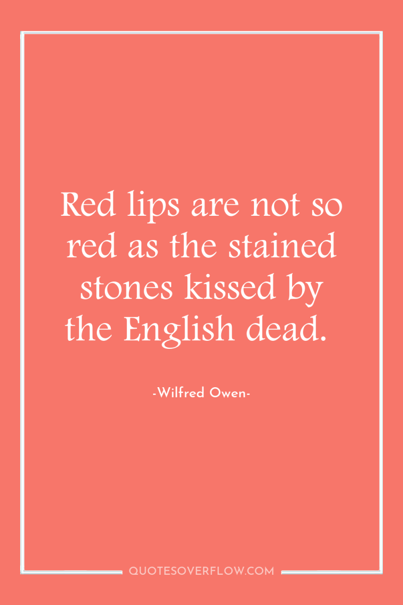 Red lips are not so red as the stained stones...