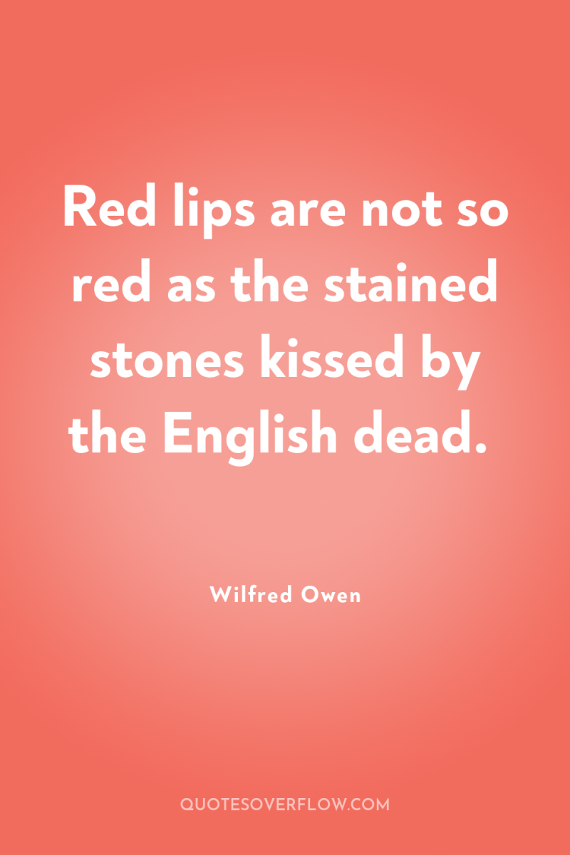 Red lips are not so red as the stained stones...
