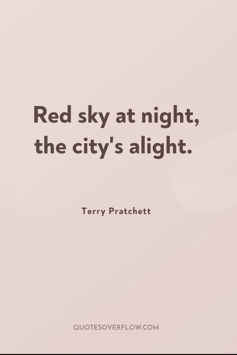 Red sky at night, the city's alight. 