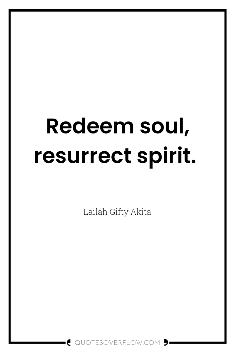 Redeem soul, resurrect spirit. 