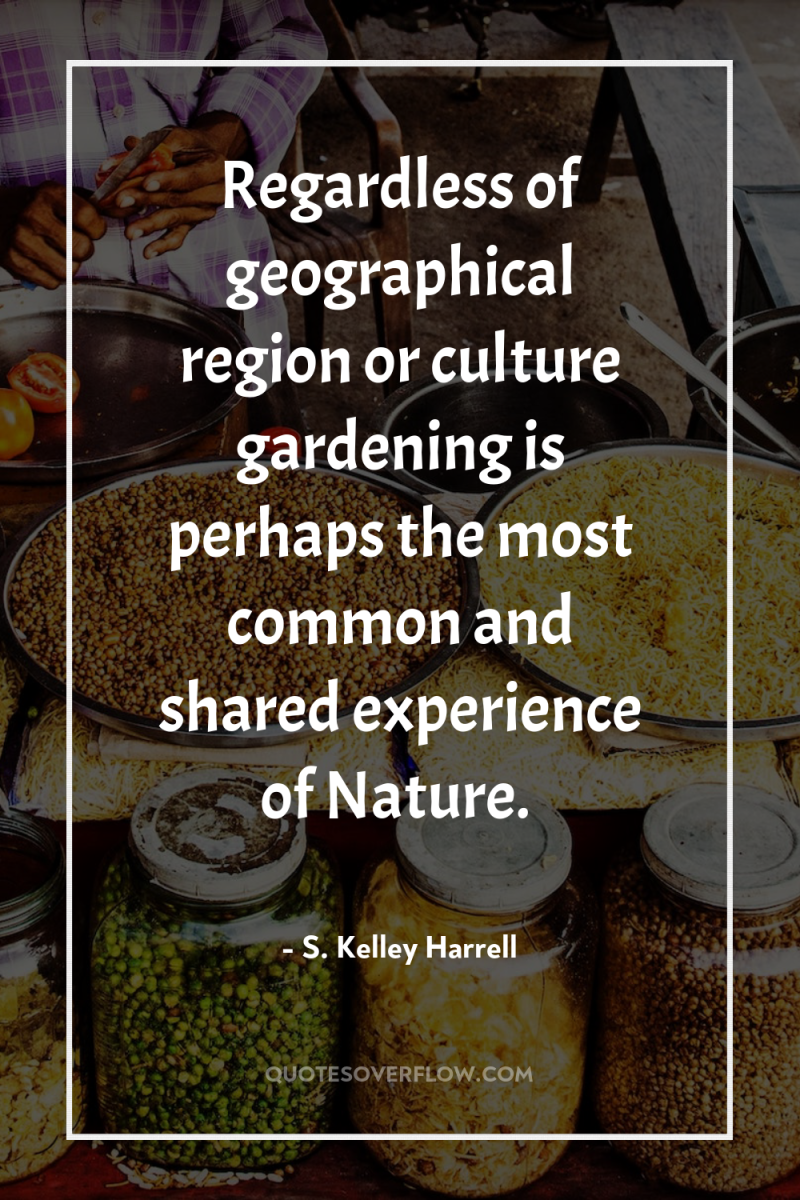 Regardless of geographical region or culture gardening is perhaps the...