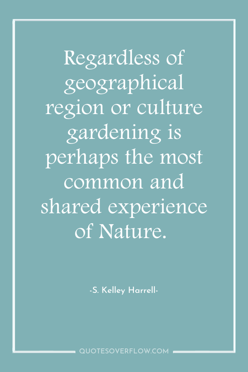 Regardless of geographical region or culture gardening is perhaps the...