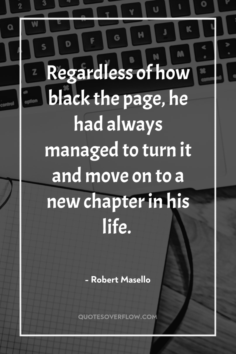 Regardless of how black the page, he had always managed...