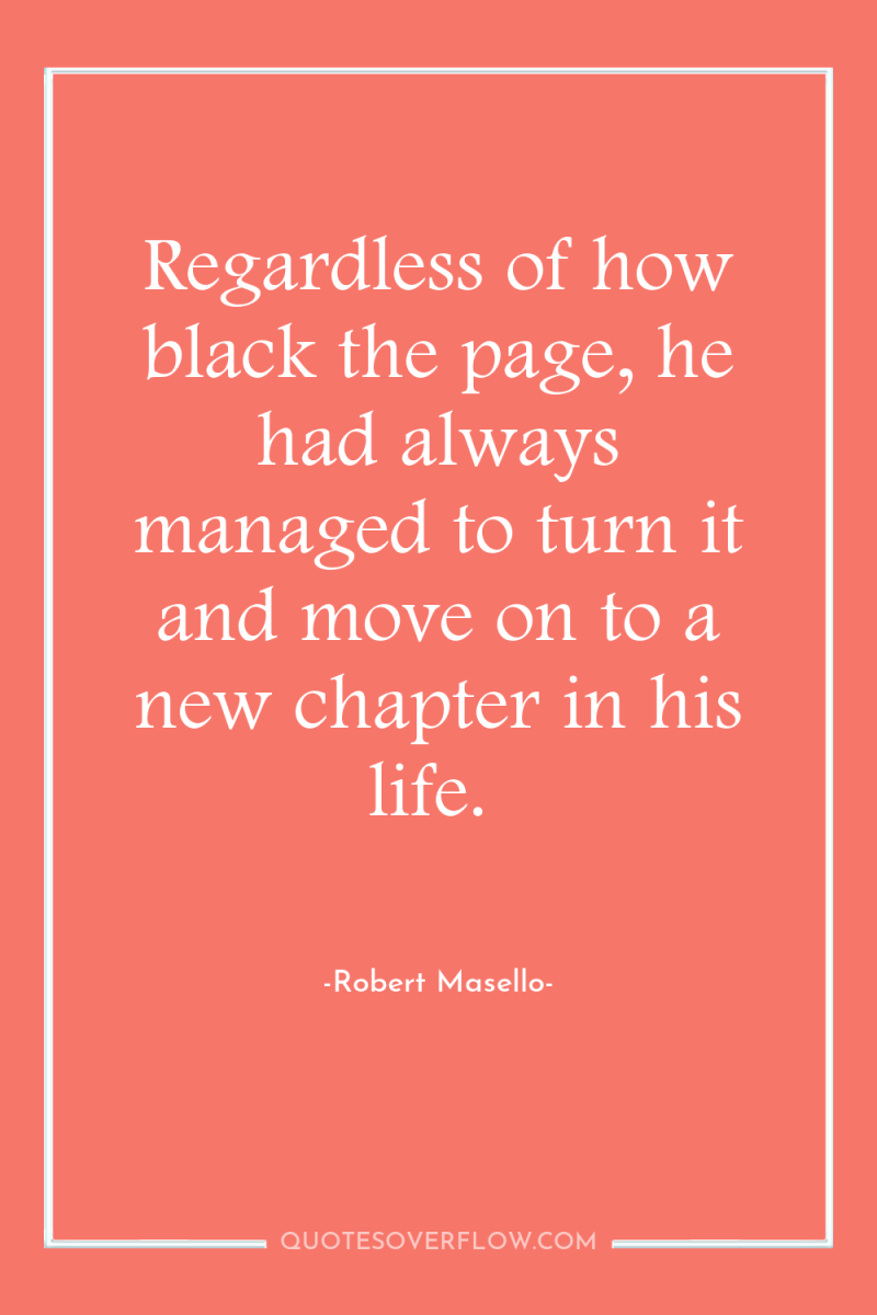 Regardless of how black the page, he had always managed...