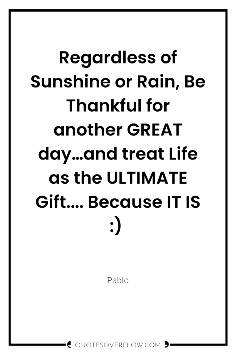 Regardless of Sunshine or Rain, Be Thankful for another GREAT...