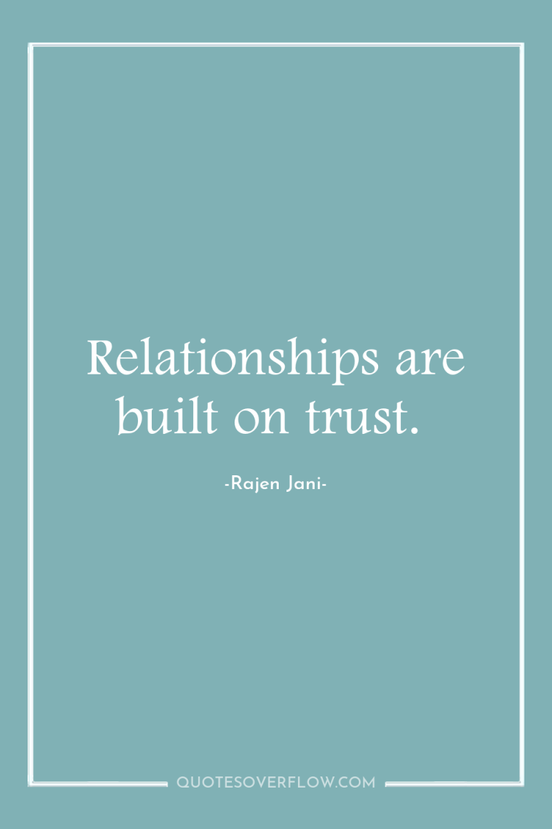 Relationships are built on trust. 