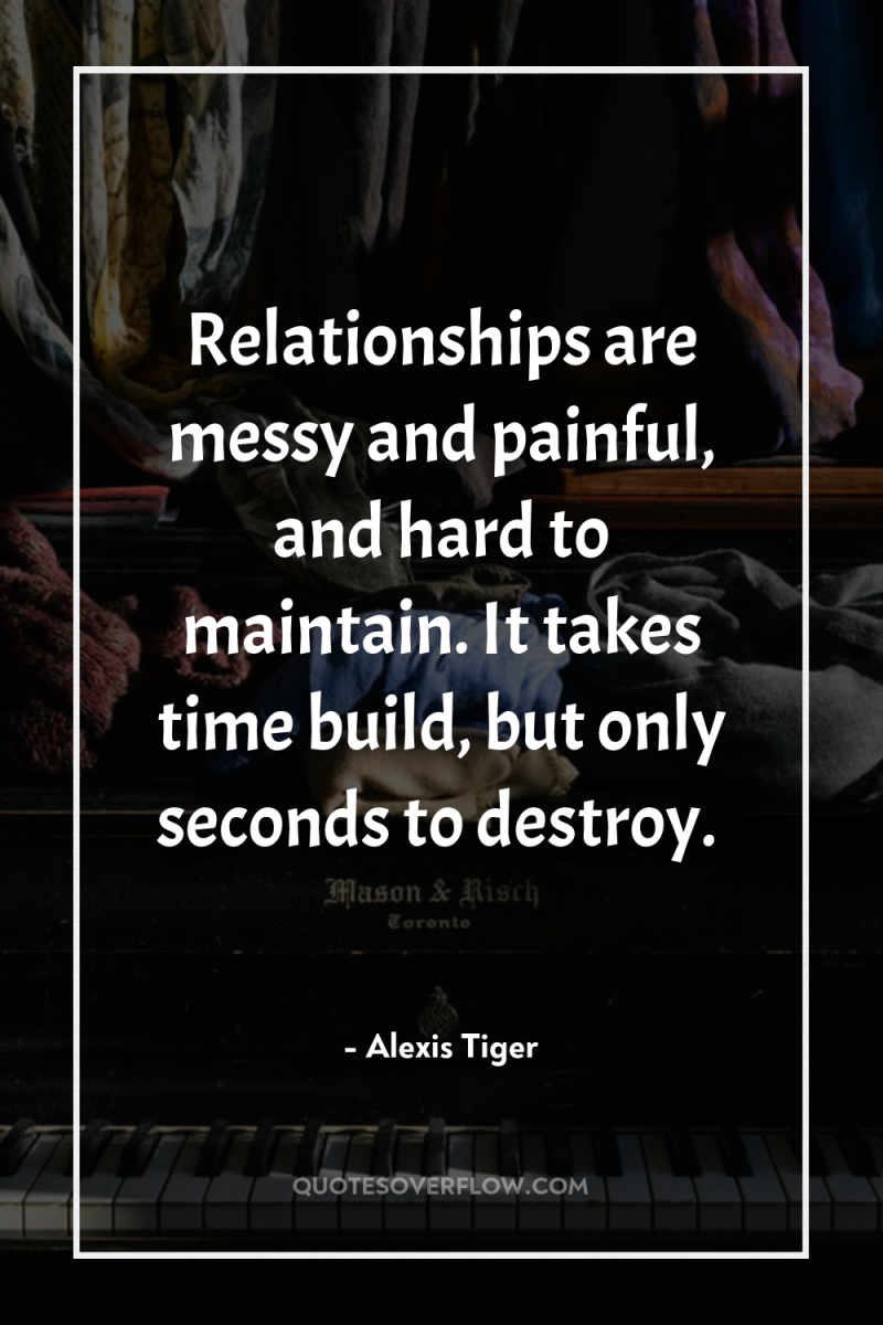 Relationships are messy and painful, and hard to maintain. It...