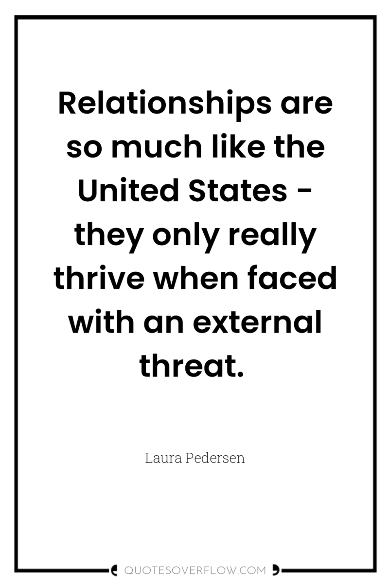 Relationships are so much like the United States - they...