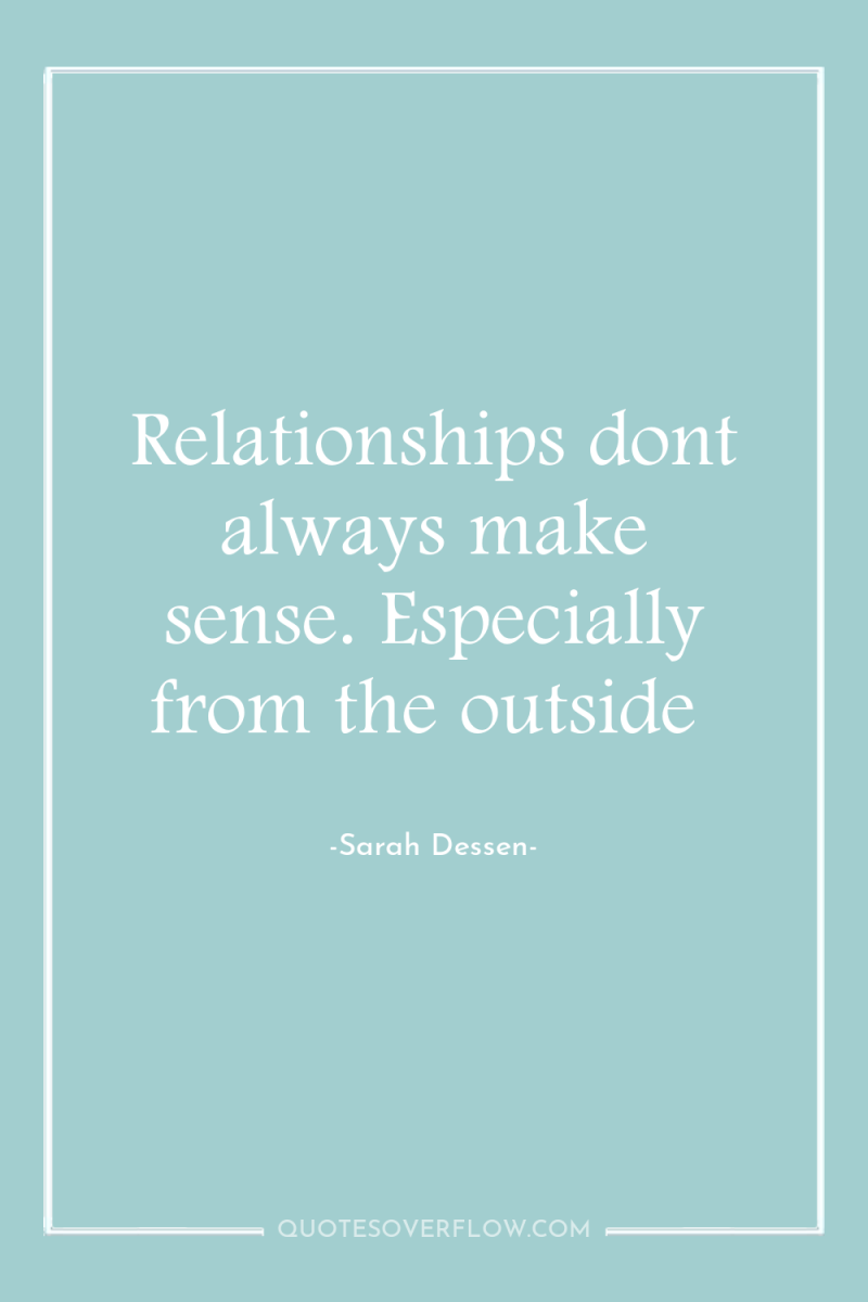 Relationships dont always make sense. Especially from the outside 