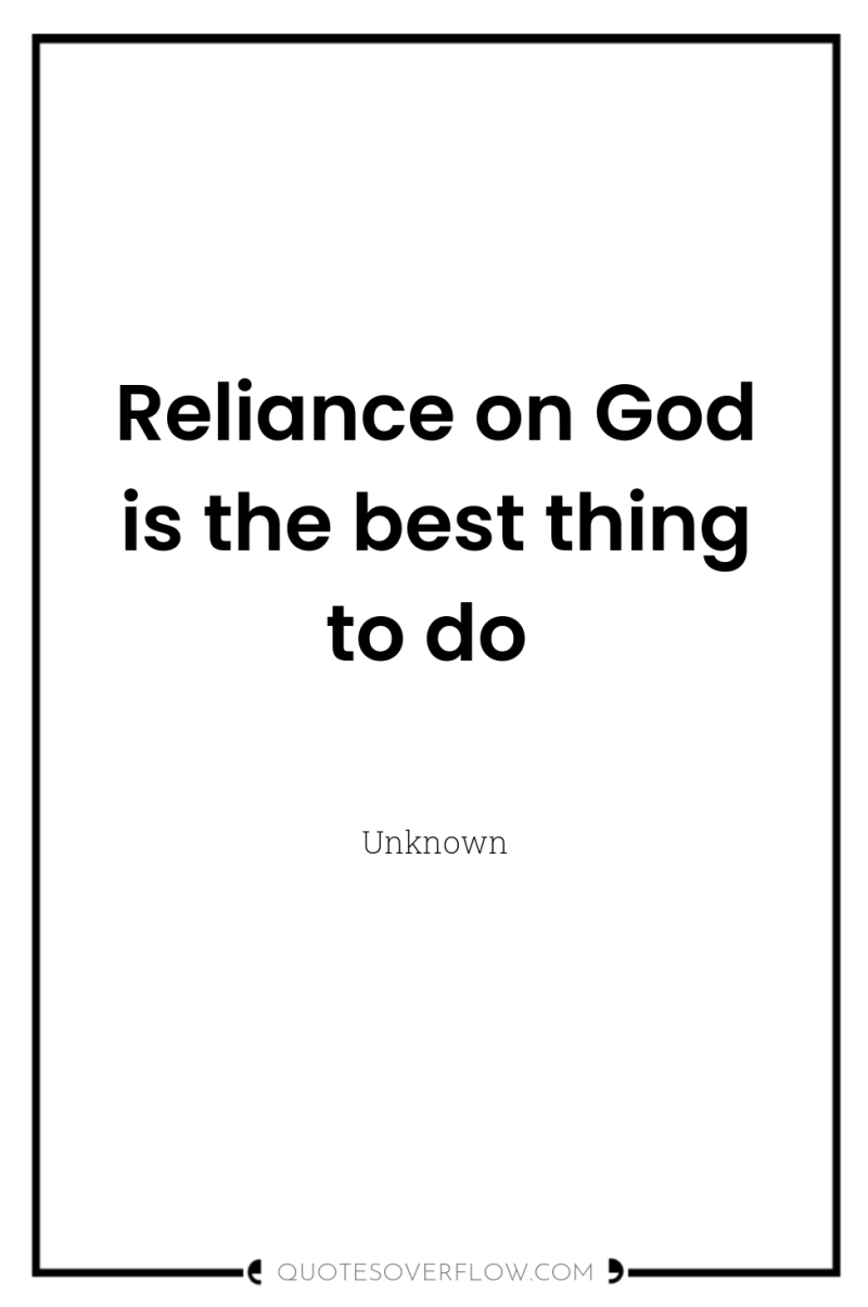 Reliance on God is the best thing to do 