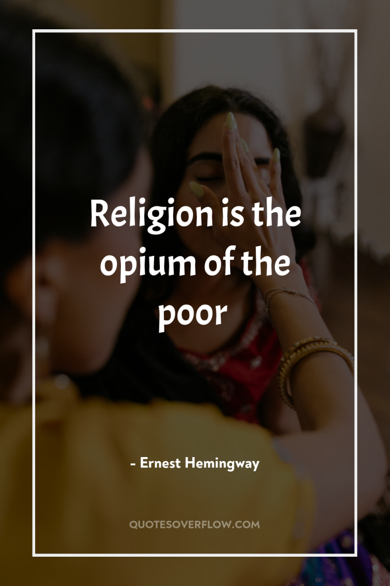 Religion is the opium of the poor 