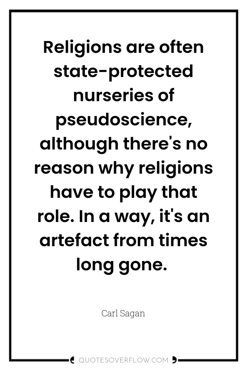 Religions are often state-protected nurseries of pseudoscience, although there's no...