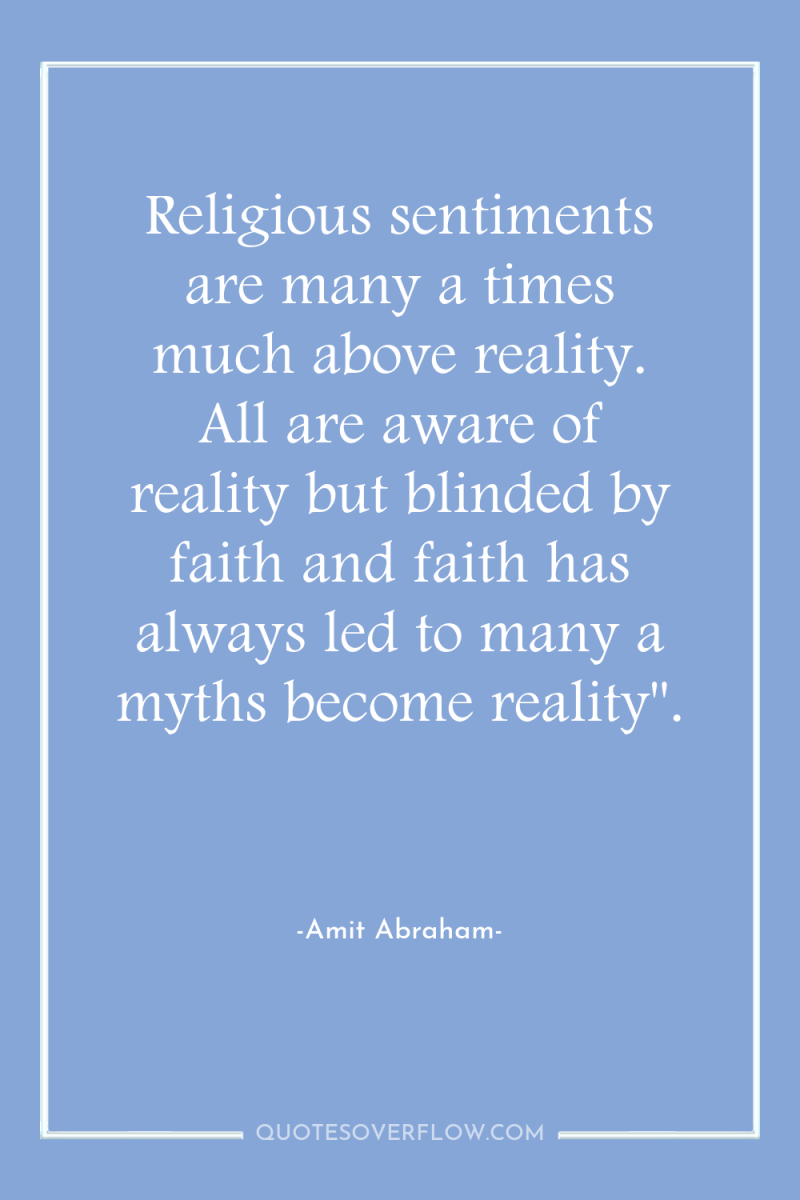 Religious sentiments are many a times much above reality. All...