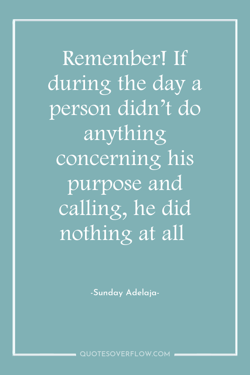 Remember! If during the day a person didn’t do anything...