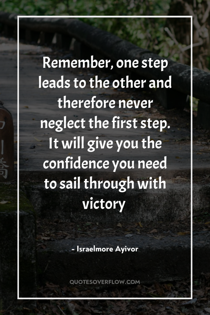 Remember, one step leads to the other and therefore never...