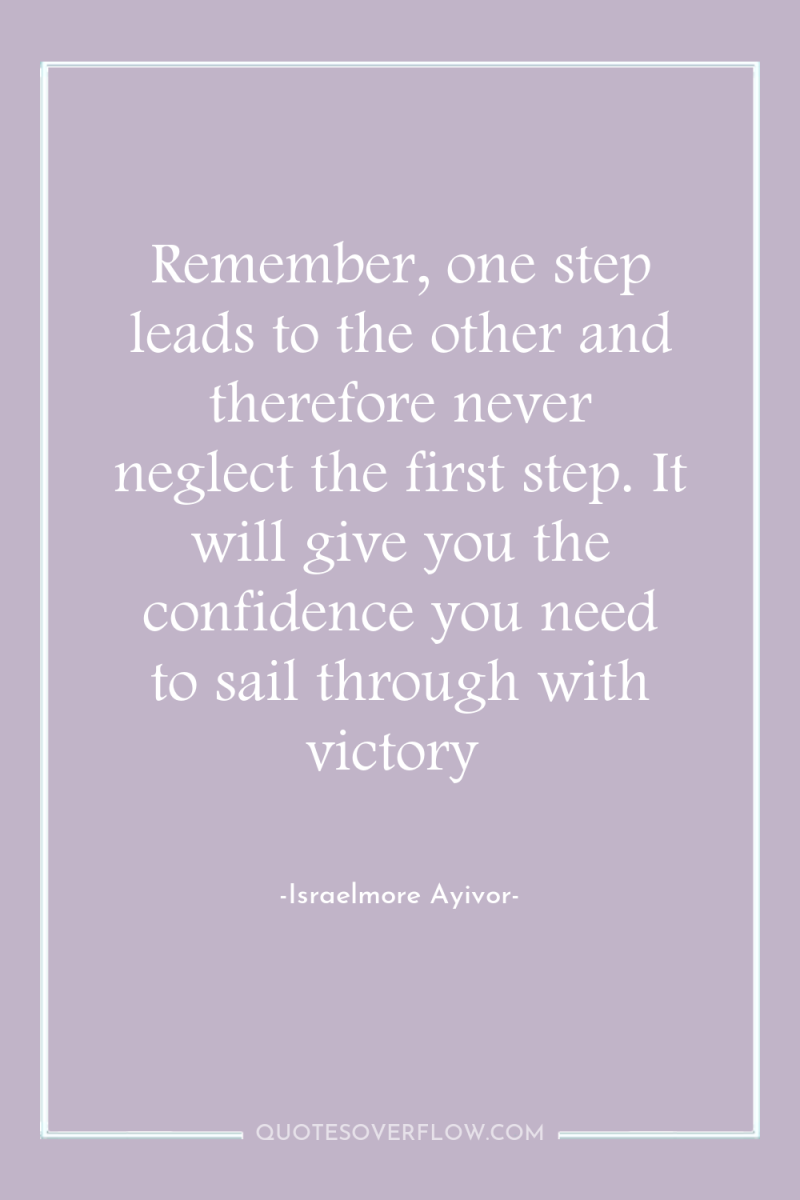 Remember, one step leads to the other and therefore never...