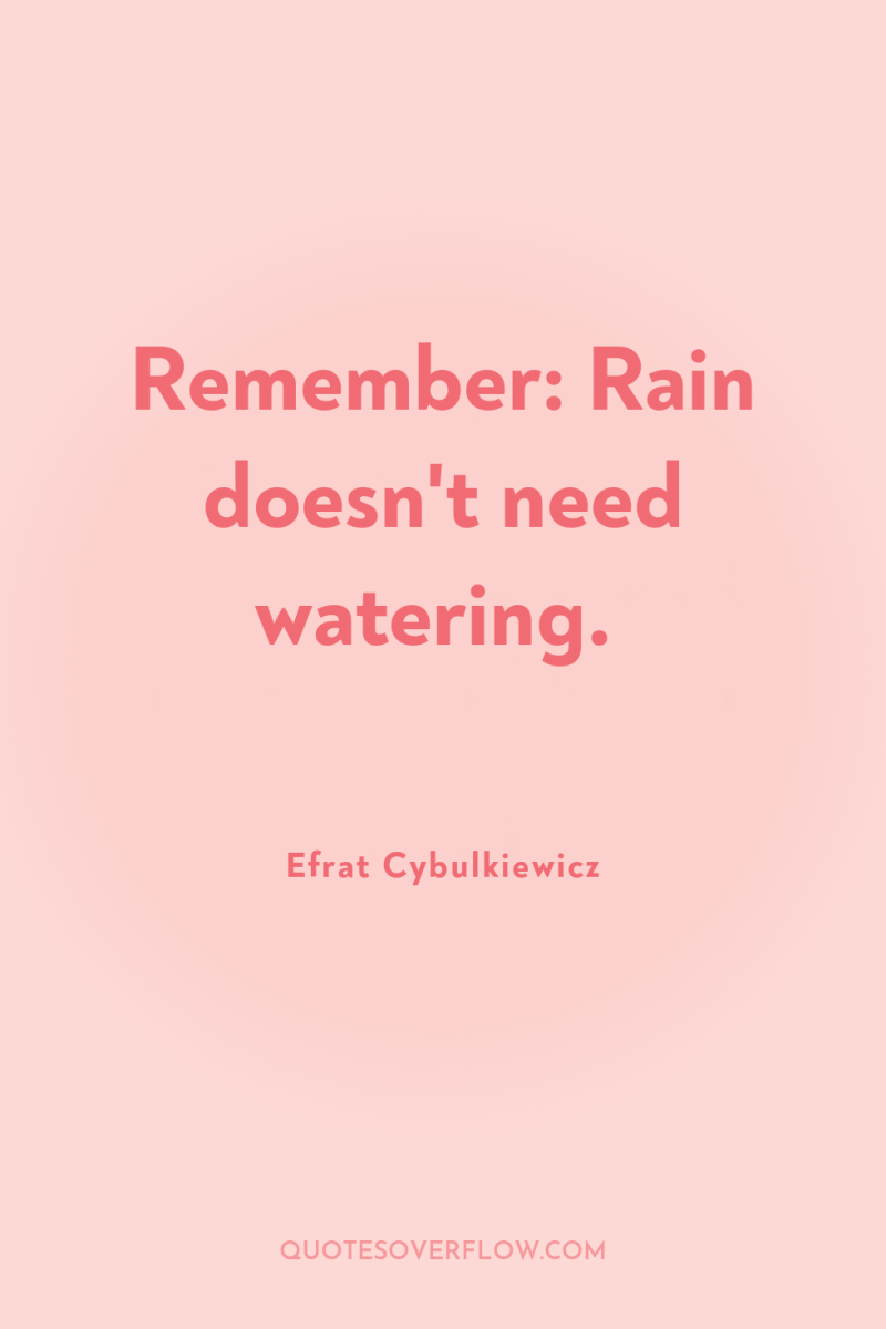 Remember: Rain doesn't need watering. 