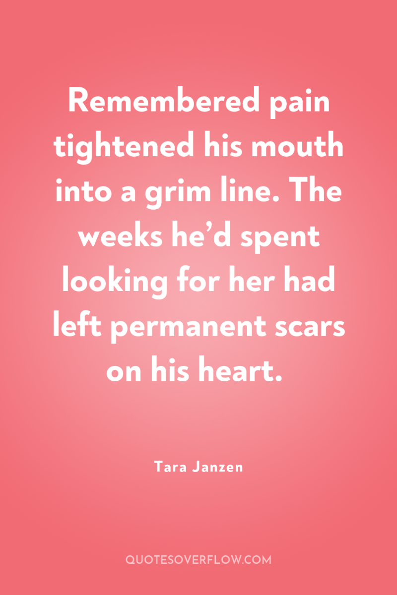 Remembered pain tightened his mouth into a grim line. The...